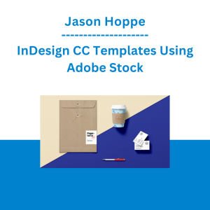 Jason Hoppe - InDesign CC Templates Using Adobe Stock