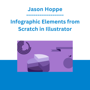 Jason Hoppe - Infographic Elements from Scratch in Illustrator