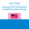 Jason Hoppe - Interactive PDF Presentations that WOW in Adobe InDesign