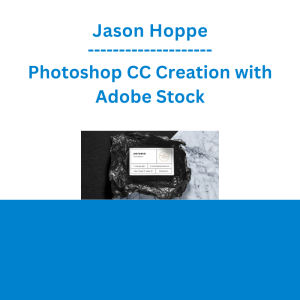 Jason Hoppe - Photoshop CC Creation with Adobe Stock