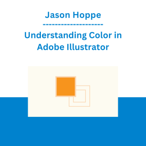 Jason Hoppe - Understanding Color in Adobe Illustrator