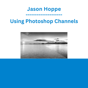 Jason Hoppe - Using Photoshop Channels