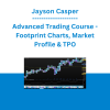 Jayson Casper - Advanced Trading Course - Footprint Charts, Market Profile & TPO