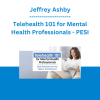 Jeffrey Ashby - Telehealth 101 for Mental Health Professionals: Best Practices for the Basics and Beyond - PESI