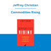 Jeffrey Christian - Commodities Rising: The Reality Behind the Hype and How To Really Profit in the Commodities Market