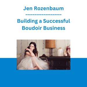 Jen Rozenbaum - Building a Successful Boudoir Business