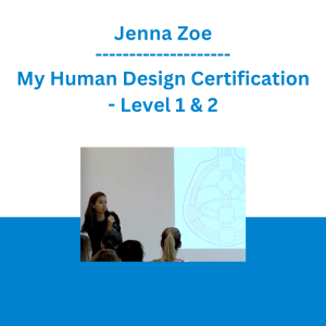 Jenna Zoe - My Human Design Certification - Level 1 & 2