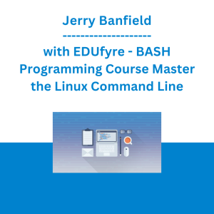 Jerry Banfield with EDUfyre - BASH Programming Course Master the Linux Command Line