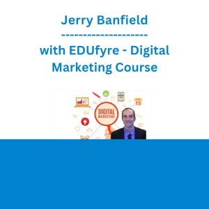 Jerry Banfield with EDUfyre - Digital Marketing Course