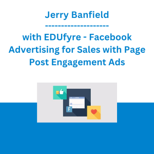 Jerry Banfield with EDUfyre - Facebook Advertising for Sales with Page Post Engagement Ads