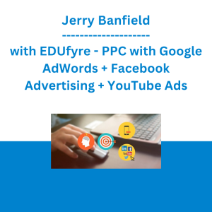 Jerry Banfield with EDUfyre - PPC with Google AdWords + Facebook Advertising + YouTube Ads