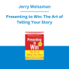 Jerry Weissman - Presenting to Win: The Art of Telling Your Story