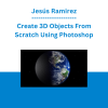 Jesús Ramirez - Create 3D Objects From Scratch Using Photoshop