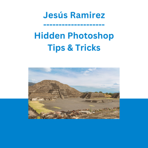 Jesús Ramirez - Hidden Photoshop Tips & Tricks