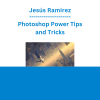 Jesús Ramirez - Photoshop Power Tips and Tricks