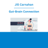 Jill Carnahan - Gut-Brain Connection