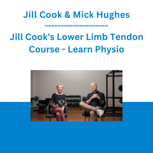 Jill Cook & Mick Hughes - Jill Cook's Lower Limb Tendon Course - Learn Physio