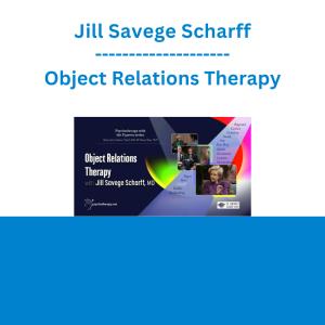 Jill Savege Scharff - Object Relations Therapy