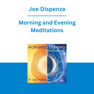Joe Dispenza - Morning and Evening Meditations