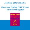 Joe Ross & Mark Cherlin - Electronic Trading "TNT" II How - To Win Trading Stuff