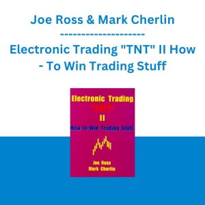 Joe Ross & Mark Cherlin - Electronic Trading "TNT" II How - To Win Trading Stuff
