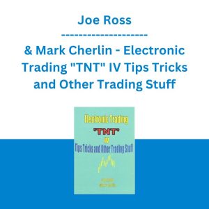 Joe Ross & Mark Cherlin - Electronic Trading "TNT" IV Tips Tricks and Other Trading Stuff