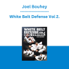 Joel Bouhey - White Belt Defense Vol 2.