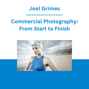 Joel Grimes - Commercial Photography: From Start to Finish