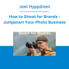 Joel Hyppönen - How to Shoot for Brands - Jumpstart Your Photo Business