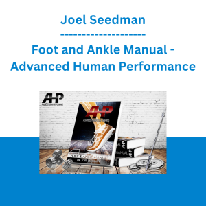 Joel Seedman - Foot and Ankle Manual - Advanced Human Performance
