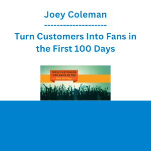 Joey Coleman - Turn Customers Into Fans in the First 100 Days