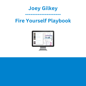 Joey Gilkey - Fire Yourself Playbook