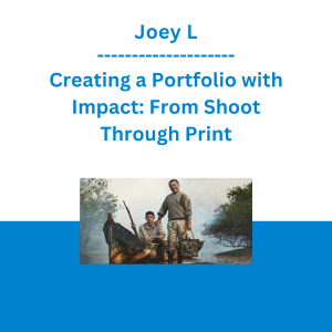 Joey L - Creating a Portfolio with Impact: From Shoot Through Print