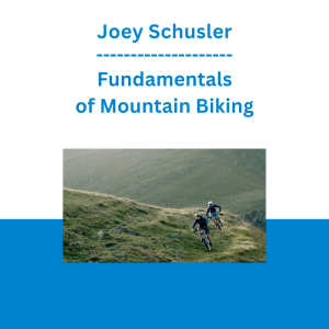 Joey Schusler - Fundamentals of Mountain Biking