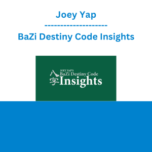 Joey Yap - BaZi Destiny Code Insights
