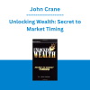 John Crane - Unlocking Wealth: Secret to Market Timing
