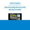 John Kepler - Spotting Big Money with Market Profile