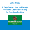 John Tracy & Tage Tracy - How to Manage Profit and Cash Flow: Mining the Numbers for Gold