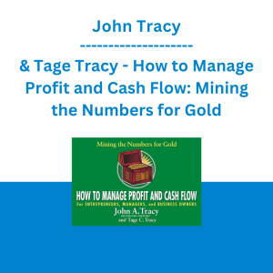 John Tracy & Tage Tracy - How to Manage Profit and Cash Flow: Mining the Numbers for Gold