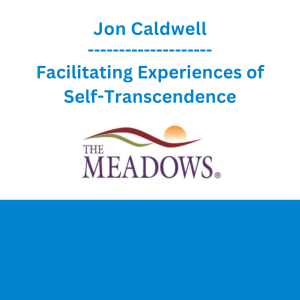 Jon Caldwell - Facilitating Experiences of Self-Transcendence