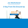 Jon Mulholland - 2-Day From the Ground Up: A Joint-By-Joint Approach to Assess & Treat Back and Leg Injuries