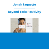 Jonah Paquette - Beyond Toxic Positivity