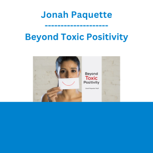 Jonah Paquette - Beyond Toxic Positivity