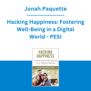 Jonah Paquette - Hacking Happiness: Fostering Well-Being in a Digital World - PESI