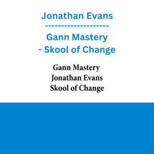 Jonathan Evans - Gann Mastery - Skool of Change