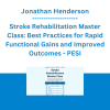 Jonathan Henderson - Stroke Rehabilitation Master Class: Best Practices for Rapid Functional Gains and Improved Outcomes - PESI