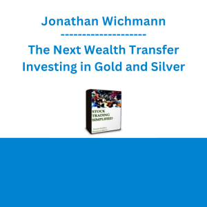 Jonathan Wichmann - The Next Wealth Transfer Investing in Gold and Silver