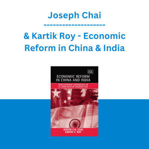 Joseph Chai & Kartik Roy - Economic Reform in China & India