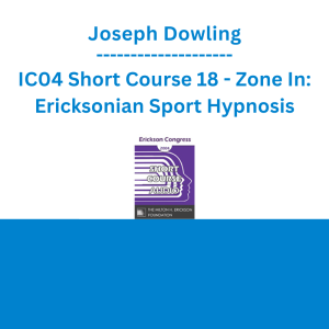Joseph Dowling - IC04 Short Course 18 - Zone In: Ericksonian Sport Hypnosis