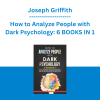 Joseph Griffith - How to Analyze People with Dark Psychology: 6 BOOKS IN 1